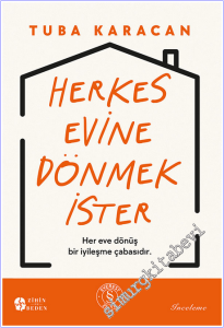 Herkes Evine Dönmek İster : Her Eve Dönüş Bir İyileşme Çabasıdır -