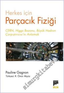 Herkes için Parçacık Fiziği : CERN Higgs Bozonu Büyük Hadron Çarpıştırıcısı'nı Anlamak -        2019