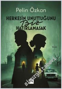 Herkesin Unuttuğunu Biz Hatırlamasak -        2025