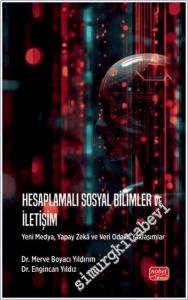Hesaplamalı Sosyal Bilimler ve İletişim : Yeni Medya Yapay Zekâ ve Veri Odaklı Yaklaşımlar -        2025