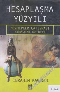 Hesaplaşma Yüzyılı: Mezhepler Çatışması, Suikastlar, Taktikler -        2007