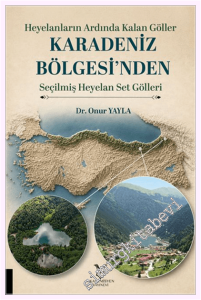Heyelanların Ardında Kalan Göller : Karadeniz Bölgesi'nden Seçilmiş Heyelan Set Gölleri -         2026