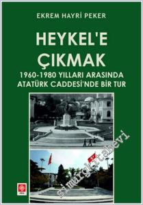 Heykel'e Çıkmak : 1960-1980 Yılları Arasında Atatürk Caddesi'nde Bir Tur -        2025