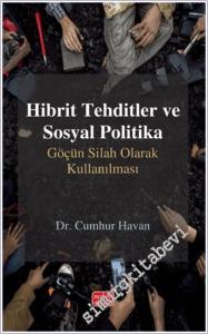 Hibrit Tehditler ve Sosyal Politika: Göçün Silah Olarak Kullanılması -        2025
