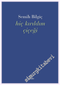 Hiç Kırıldım Çiçeği -