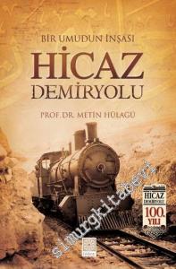 Hicaz Demiryolu: Bir Umudun İnşası -