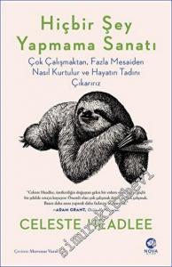 Hiçbir Şey Yapmama Sanatı: Çok Çalışmaktan Fazla Mesaiden Nasıl Kurtulur ve Hayatın Tadını Çıkarırız -        2022