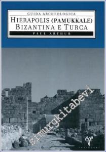 Hierapolis (Pamukkale) Bizantina e Turca : Guida Archeologica -        2006