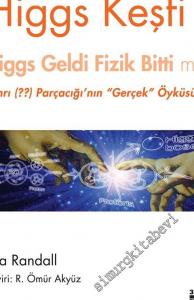 Higgs Keşfi: Higgs Geldi Fizik Bitti mi? Tanrı (??) Parçacığı'nın Gerçek Öyküsü -
