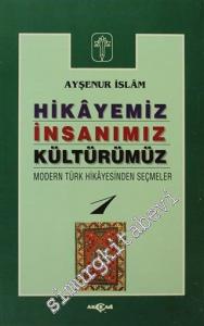 Hikayeniz, İnsanımız, Kültürümüz: Modern Türk Hikayesinden Seçmeler 1 -