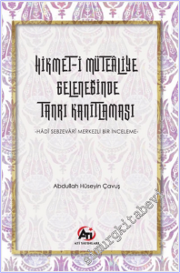 Hikmet-i Mütealiye Geleneğinde Tanrı Kanıtlaması - Hadi Sebzevari Merkezli Bir İnceleme -