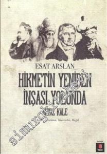 Hikmetin Yeniden İnşası Yolunda: Beyaz Kale - İbn Arabi, Mevlana, Nietzsche, Hegel -