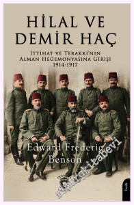 Hilal ve Demir Haç: İttihat ve Terakki'nin Alman Hegemonyasına Girişi 1914 - 1917 -         2026