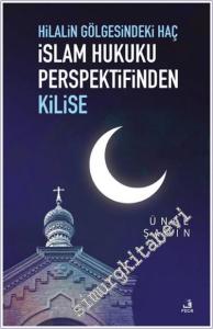 Hilalin Gölgesindeki Haç İslam Hukuku Perspektifinden Kilise -        2024