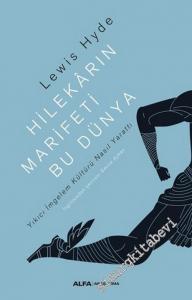 Hilekarın Marifeti Bu Dünya : Yıkıcı İmgelem Kültürü Nasıl Yarattı -        2019