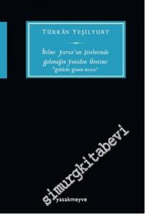Hilmi Yavuz'un Şiirlerinde Geleneğin Yeniden Üretimi: “Güldeki Gömü Neyse” -
