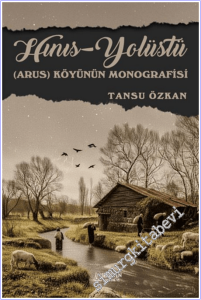 Hınıs - Yolüstü (Arus) Köyünün Monografisi -        2025