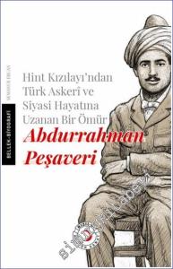 Hint Kızılayı'ndan Türk Askeri ve Siyasi Hayatına Uzanan Bir Ömür: Abdurrahman Peşaveri -        2024