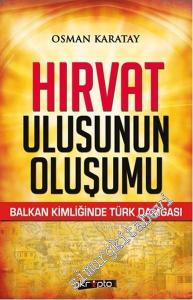Hırvat Ulusunun Oluşumu: Balkan Kimliğinde Türk Damgası -