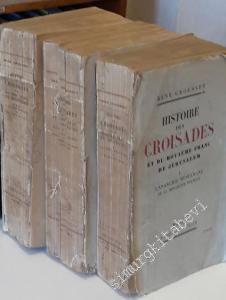 Histoire des Croisades et du Royaume Franc de Jérusalem, 3 TOME: TOME 1: L'Anarchie Musulmane et la Monarchie Franque, TOME 2:  Monarchie Franque et Monarchie Musulmane, L'Equilibre, TOME 3:  La Monarchie Musulmane et l'Anarchie Franque -