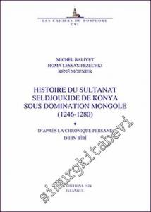 Histoire Du Sultanat Seldjoukide De Konya Sous Domination Mongole (1246-1280) d'Apres La Chronique Persane d'Ibn Bibi -        2021