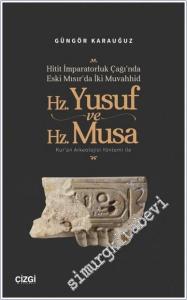 Hitit İmparatorluk Çağı'nda Eski Mısır'da İki Muvahhid Hz. Yusuf ve Hz. Musa - Kur'an Arkeolojisi Yöntemi ile -        2025