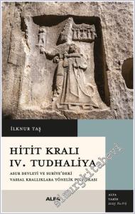 Hitit Kralı IV. Tudhaliya - Asur Devleti ve Suriye'deki Vassal Krallıklara Yönelik Politikası -        2026