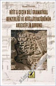 Hitit ve Çeçen Dili Gramatikal Benzerliği ve Hitit Literatürünün Akuzatiflik Sorunu -        2023
