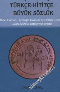 Hititçe Türkçe / Türkçe Hititçe Büyük Sözlük: Hattice, Hurrice, Hiyeroglif Luvicesi, Çivi Yazısı Luvicesi ve Palaca Sözcük Listeleriyle Birlikte -        2016