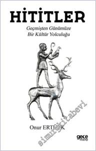 Hititler : Geçmişten Günümüze Bir Kültür Yolculuğu  -        2021