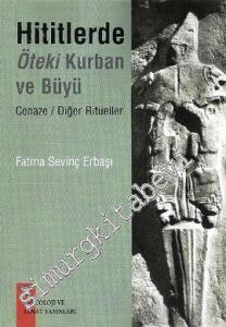 Hititlerde Öteki Kurban ve Büyü: Cenaze / Diğer Ritüeller -