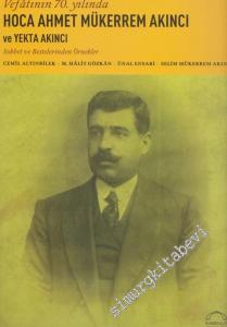 Hoca Ahmet Mükerrem Akıncı ve Yekta Akıncı: Sohbet ve Bestelerinden Örnekler ( Vefatının 70. Yılında ) -