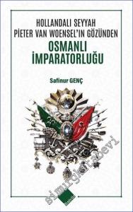 Hollandalı Seyyah Pieter Van Woensel'ın Gözünden Osmanlı İmparatorluğu -        2024