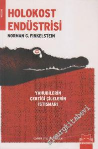 Holokost Endüstrisi: Yahudilerin Çektiği Çilelerin İstismarı -