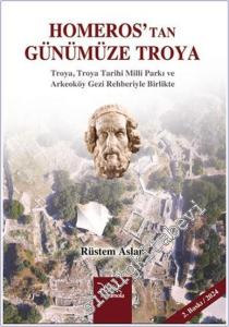 Homeros'tan Günümüze Troya : Troya, Troya Tarihi Miili Parkı ve Arkeoköy Gezi Rehberiyle Birlikte -        2024