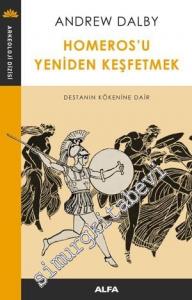 Homeros'u Yeniden Keşfetmek: Destanın Kökenine Dair -