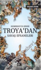 Homeros'un İzinde Troya'dan Savaş Efsaneleri -
