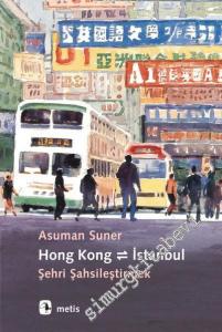 Hong Kong - İstanbul: Şehri Şahsileştirmek -