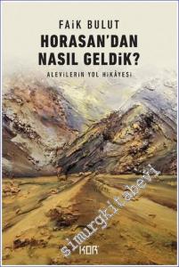 Horasandan Nasıl Geldik - Alevilerin Yol Hikâyesi -        2023