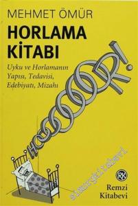 Horlama Kitabı: Uyku ve Horlamanın Yapısı, Tedavisi, Edebiyatı ve Mizahı -
