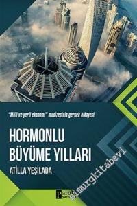 Hormonlu Büyüme Yılları : Milli ve Yerli Ekonomi Mucizesinin Gerçek Hikayesi -        2018