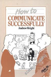 How To Communicate Successfully -