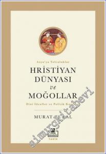 Hristiyan Dünyası ve Moğollar : Dinî İdealler ve Politik Kaygılar -        2021