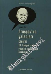 Hruşçov'un Yalanları: SBKP (B) XX. Kongresinde Yapılan Suçlamalar Hakkında -        2011