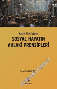 Hucurat Suresi Işığında Sosyal Hayatın Ahlaki Prensipleri -        2016