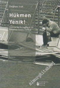 Hükmen Yenik !: Türkiye'de ve İngiltere'de Futbolun Sosyo - Politiği -
