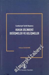 Hukuk Dilindeki Değişmeler ve Gelişmeler: Cumhuriyet Tarihi Boyunca -        2014