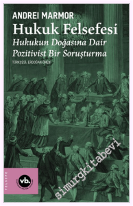 Hukuk Felsefesi: Hukukun Doğsına Dair Pozitivist Bir Soruşturma -
