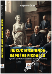 Hukuk Mizahında Espri ve Fıkralar : Ayrıntılı Bir Hukuk Mizahı İncelemesiyle Birlikte -