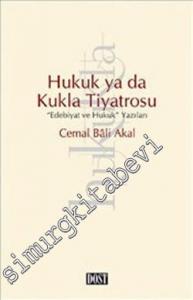 Hukuk ya da Kukla Tiyatrosu: Edebiyat ve Hukuk Yazıları -